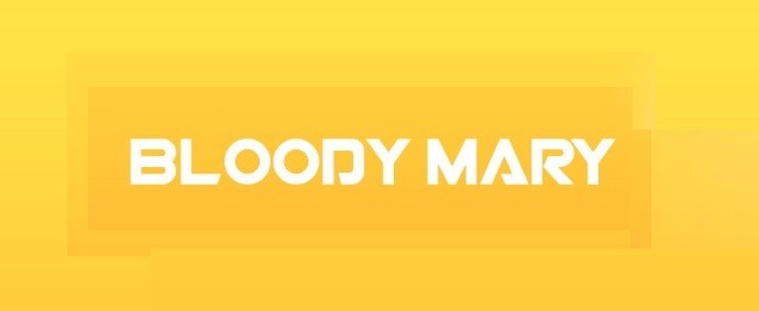 BLOODY MARY